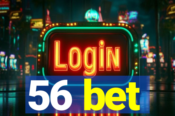 56 bet